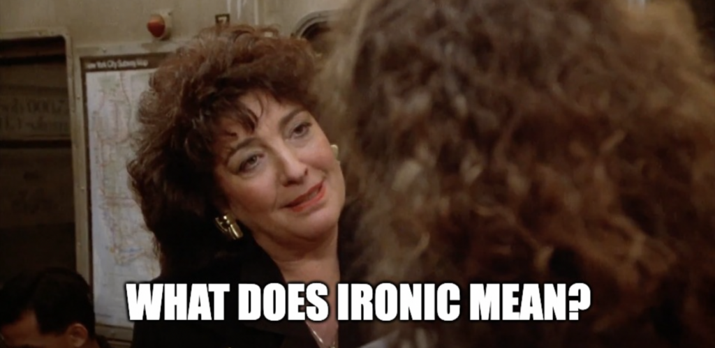 What does ironic mean? Seinfeld